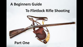 A beginners Guide to Flintlock Rifle shooting Part One [upl. by Killam]