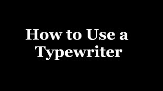 How to Use a Typewriter [upl. by Judah472]