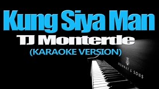 KUNG SIYA MAN  TJ Monterde KARAOKE VERSION [upl. by Condon]