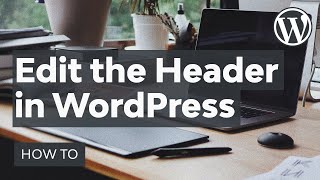 How to Edit the Header in WordPress [upl. by Nunes]