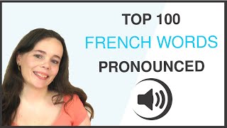 PRONOUNCE THE 100 MOST COMMON FRENCH WORDS [upl. by Ainud372]