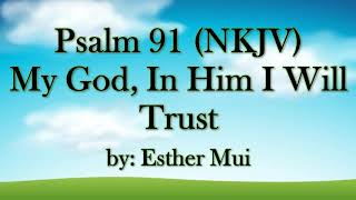 Psalm 91 NKJV My God In Him I Will Trust [upl. by Emersen]