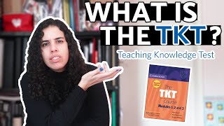 WHAT IS THE TEACHING KNOWLEDGE TEST  The TKT  Common questions about this test [upl. by Sidonius]