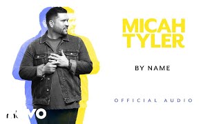 Micah Tyler  By Name Official Audio [upl. by Whitebook373]