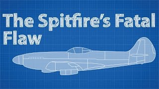 The Spitfires Fatal Flaw [upl. by Dijam]