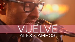 Alex Campos  Vuelve  Derroche de amor HD [upl. by Adnwahs]