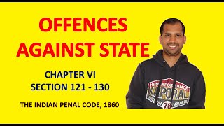 Offences Against State  Chapter VI  Section 121 130  The Indian Penal Code 1860 [upl. by Wojcik777]