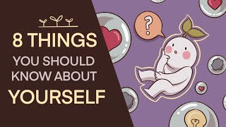 8 Important Things You Should Know About Yourself [upl. by Serra]