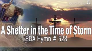 A Shelter in the Time of Storm SDA Hymn  528 [upl. by Swenson]