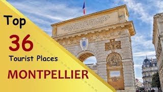 quotMONTPELLIERquot Top 36 Tourist Places  Montpellier Tourism  FRANCE [upl. by Aserehtairam920]