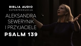 Psalm 139  Aleksandra Sewerynik i przyjaciele [upl. by Orabelle]