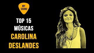 Top 15 Melhores Músicas Carolina Deslandes [upl. by Minor623]