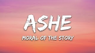 Ashe  Moral Of The Story Lyrics [upl. by Annekim504]