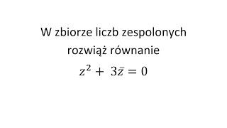 W zbiorze liczb zespolonych rozwiąż równanie cz1 [upl. by Ydaf]