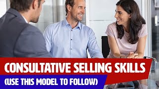 Consultative Selling Skills Use this MODEL to follow [upl. by O'Driscoll165]