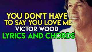 You Dont Have T Say You Love Me  Victor Wood  Lyrics amp Chords  Guitar Guide  OPM Hit SONG 2021 [upl. by Ruford]