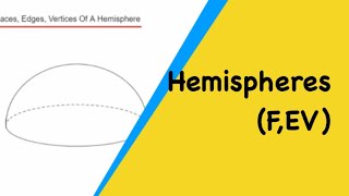 Hemispheres How Many Faces Edges And Vertices Does A Hemisphere Have [upl. by Eanil]