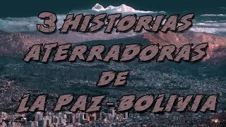 3 HISTORIAS ATERRADORAS DE LA PAZ  BOLIVIA [upl. by Nevin]