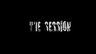 quotTHE SESSIONquot Full Movie [upl. by Giverin]