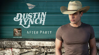 Dustin Lynch  After Party Official Audio [upl. by Marlea]