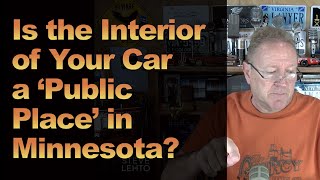 Is the Interior of Your Car a ‘Public Place’ in Minnesota [upl. by Woodley]