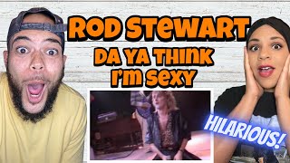 OH MY GOSH  FIRST TIME HEARING Rod Stewart  Da Ya Think Im Sexy REACTION [upl. by Ynattirb]