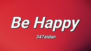 347AIDAN  Be Happy Lyrics [upl. by Rosy]