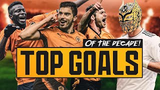 GOAL OF THE DECADE  20 BEST WOLVES STRIKES OF THE 2010s  NEVES JIMENEZ JOTA TRAORE JARVIS [upl. by Kam810]