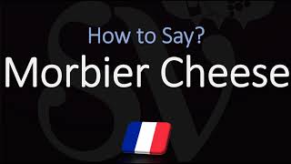 How to Pronounce Morbier Cheese CORRECTLY [upl. by Gillian]