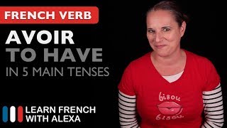 Avoir to have in 5 Main French Tenses [upl. by Veronica]