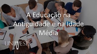 História da Educação  A Educação na Antiguidade e na Idade Média [upl. by Natala]