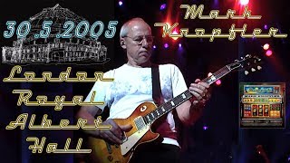 Mark Knopfler  2005  London Royal Albert Hall  SOUNDBOARD  1st night 50 fps [upl. by Eralcyram]