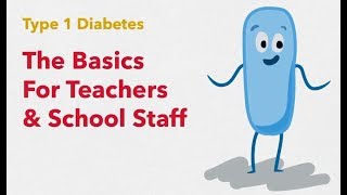 Type 1 Diabetes The Basics For Teachers amp School Staff [upl. by Akiemehs]