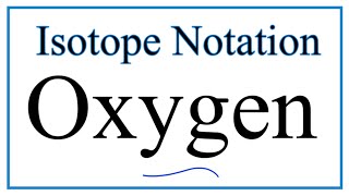 Notation for Isotopes of Oxygen O [upl. by Lachance]