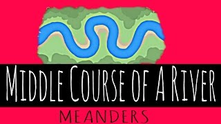 Middle Course of A River  Meanders  GCSE Geography [upl. by Cloots109]