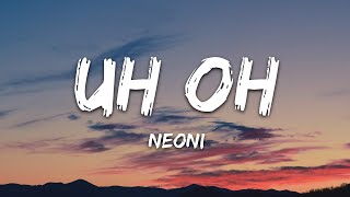 Neoni  UH OH Lyrics [upl. by Aerdnahc]