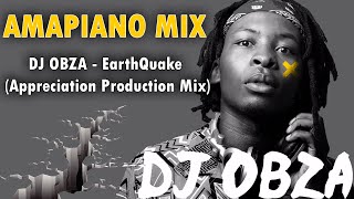 Amapiano Mix  DJ Obza  EarthQuake Appreciation Production Mix  Dlozi Lami  Umang Dakiwe [upl. by Leshia420]