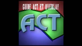 FF14 Guide pour ACT et Overlay en fr [upl. by Schubert]