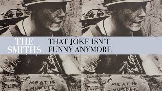 The Smiths  That Joke Isnt Funny Anymore Official Audio [upl. by Alihs782]