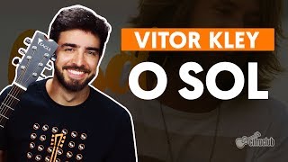 O SOL  Vitor Kley aula de violão completa [upl. by Ysabel]