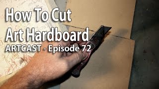 Artcast 72  How To Cut Art Hardboard [upl. by Benoite2]