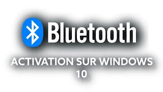 Guide étape par étape pour activer le Bluetooth sur Windows 10 En toute simplicité [upl. by Otrebmal]