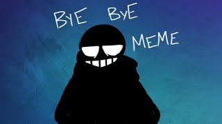 Bye Bye MEME【sans ver】 Undertale [upl. by Esinart]