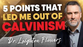 The 5 Points that Led Me Out of Calvinism  Leighton Flowers  Soteriology 101 [upl. by Klemm]