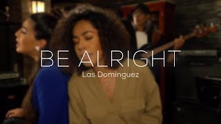 Todo va a estar bien  Las Domínguez Be Alright [upl. by Saber]