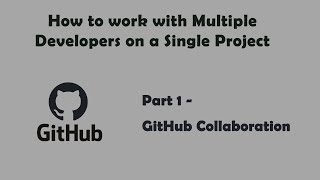 GitHub  Working with multiple developers on same project [upl. by Arada]