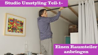 Studio umstyling Teil 1  Einen Raumteiler anbringen mit Teleskopstange und Verdunklungsvorhänge [upl. by Lerner917]