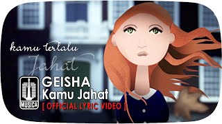 GEISHA  Kamu Jahat Official Lyric Video [upl. by Lombardy607]