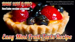 Easy Mini Fruit Tarts Recipe By BakeLikeAPro [upl. by Annelak]