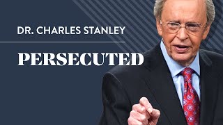 Persecuted – Dr Charles Stanley [upl. by Nomyaw]